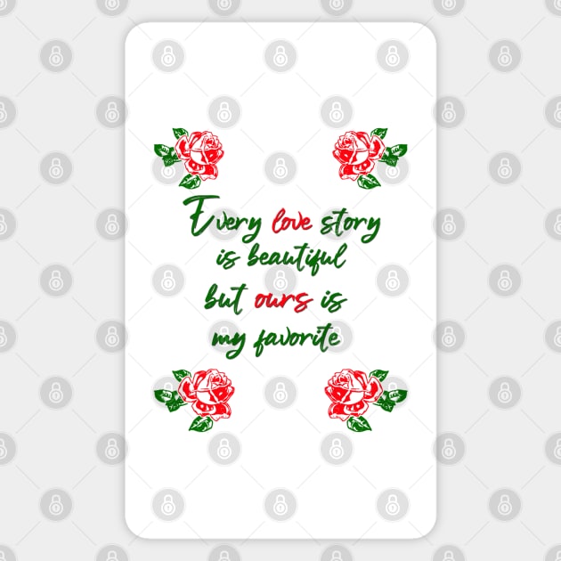 every love story is beautiful but ours is my favorite Sticker by sarahnash